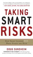   Taking Smart Risks: How Sharp Leaders Win When Stakes are High