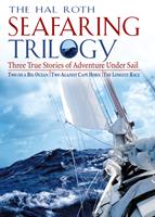  The Hal Roth Seafaring Trilogy : Three True Stories of Adventure Under Sail: Three True Stories of Adventure Under Sail