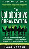   The Collaborative Organization: A Strategic Guide to Solving Your Internal Business Challenges Using Emerging Social and Collaborative Tools