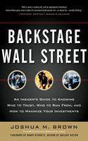   Backstage Wall Street: An Insider’s Guide to Knowing Who to Trust, Who to Run From, and How to Maximize Your Investments