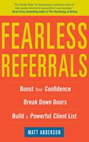   Fearless Referrals: Boost Your Confidence, Break Down Doors, and Build a Powerful Client List