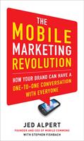   The Mobile Marketing Revolution: How Your Brand Can Have a One-to-One Conversation with Everyone