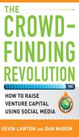   The Crowdfunding Revolution: How to Raise Venture Capital Using Social Media
