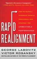   Rapid Realignment: How to Quickly Integrate People, Processes, and Strategy for Unbeatable Performance
