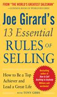   Joe Girard's 13 Essential Rules of Selling: How to Be a Top Achiever and Lead a Great Life