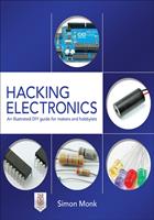   Hacking Electronics: An Illustrated DIY Guide for Makers and Hobbyists