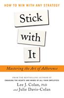  Stick with It: Mastering the Art of Adherence : How to Win with Any Strategy