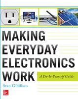   Making Everyday Electronics Work: A Do-It-Yourself Guide