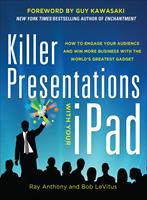   Killer Presentations with Your iPad: How to Engage Your Audience and Win More Business with the World’s Greatest Gadget