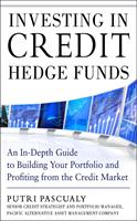 Investing in Credit Hedge Funds: An In-Depth Guide to Building Your Portfolio and Profiting from the Credit Market