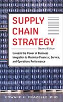   Supply Chain Strategy, Second Edition: Unleash the Power of Business Integration to Maximize Financial, Service, and Operations Performance