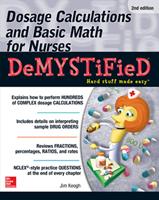   Dosage Calculations and Basic Math for Nurses Demystified, Second Edition