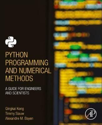 Python Programming and Numerical Methods - Qingkai Kong, Timmy Siauw, Alexandre Bayen - Libro Elsevier Science Publishing Co Inc | Libraccio.it