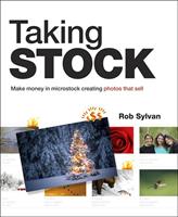   Taking Stock: Make money in microstock creating photos that sell