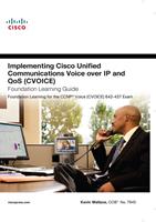   Implementing Cisco Unified Communications Voice over IP and QoS (Cvoice) Foundation Learning Guide