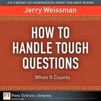   How to Handle Tough Questions...When It Counts