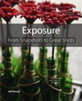   Exposure: From Snapshots to Great Shots