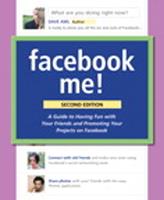   Facebook Me! A Guide to Socializing, Sharing, and Promoting on Facebook
