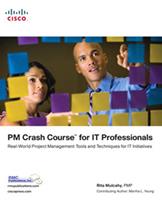   PM Crash Course for IT Professionals: Real-World Project Management Tools and Techniques for IT Initiatives