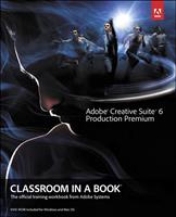   Adobe Creative Suite 6 Production Premium Classroom in a Book