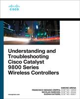   Understanding and Troubleshooting Cisco Catalyst 9800 Series Wireless Controllers