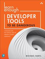   Learn Enough Developer Tools to Be Dangerous