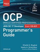   OCP Oracle Certified Professional Java SE 17 Developer (1Z0-829) Programmer's Guide