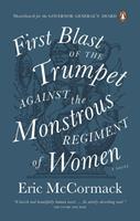   First Blast of the Trumpet Against the Monstrous Regiment of Women