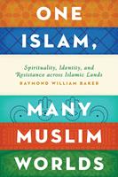   One Islam, Many Muslim Worlds