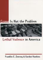   Crime Is Not the Problem