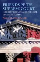   Friends of the Supreme Court: Interest Groups and Judicial Decision Making