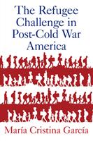 The Refugee Challenge in Post-Cold War America