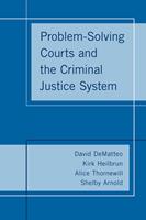   Problem-Solving Courts and the Criminal Justice System