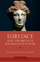   Eurydice and the Birth of Macedonian Power