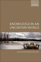   Knowledge in an Uncertain World