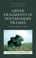   Greek Fragments in Postmodern Frames