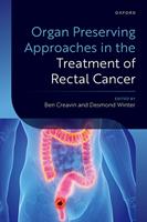   Organ Preserving Approaches in the Treatment of Rectal Cancer