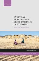   Everyday Practices of State Building in Ethiopia