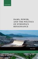   Dams, Power, and the Politics of Ethiopia's Renaissance