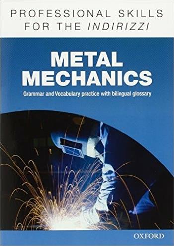 Oxford professional skills. Metal mechanics. Con espansione online  - Libro Oxford University Press 2015 | Libraccio.it