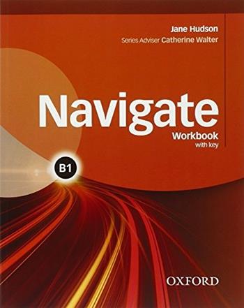 Navigate B1. Student's book-Workbook. With key. Con e-book. Con espansione online  - Libro Oxford University Press 2015 | Libraccio.it