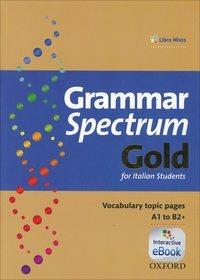 Grammar spectrum gold. Student's book. With key. Con e-book. Con espansione online  - Libro Oxford University Press 2014 | Libraccio.it
