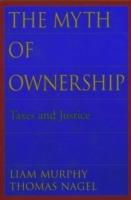 The Myth of Ownership - Liam Murphy, Thomas Nagel - Libro Oxford University Press Inc | Libraccio.it