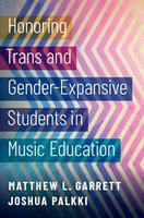   Honoring Trans and Gender-Expansive Students in Music Education