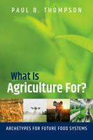   What Is Agriculture For?