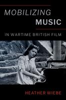   Mobilizing Music in Wartime British Film