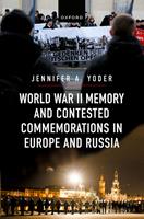   World War II Memory and Contested Commemorations in Europe and Russia
