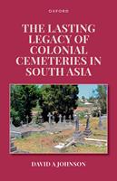   The Lasting Legacy of Colonial Cemeteries in South Asia