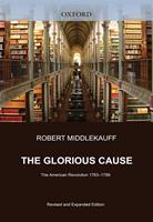   The Glorious Cause : The American Revolution, 1763-1789