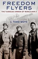   Freedom Flyers:The Tuskegee Airmen of World War II